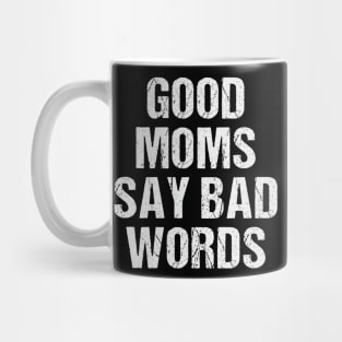Good Moms Say Bad Words Funny Best Mom Ever Mug